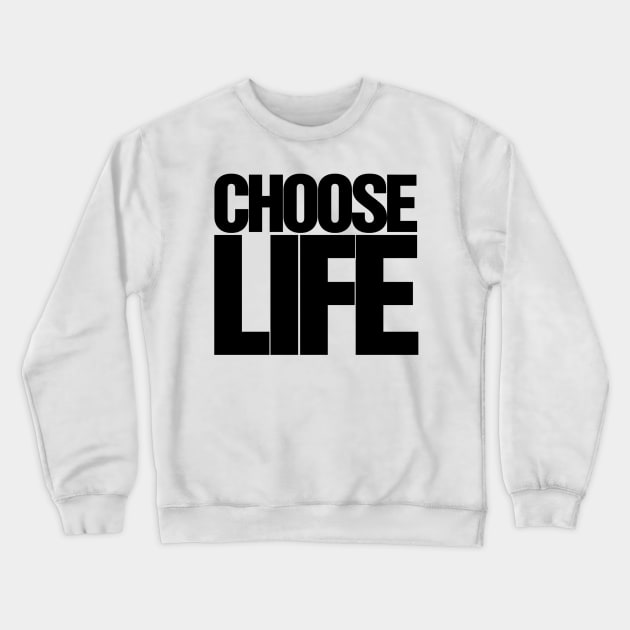 Choose Life Crewneck Sweatshirt by DutchByBirth